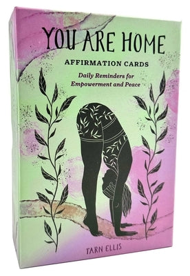 You Are Home Affirmation Cards: Daily Reminders for Empowerment and Peace by Ellis, Tarn