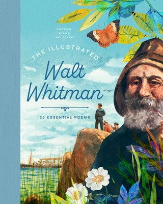 The Illustrated Walt Whitman: 25 Essential Poems by Van Cleave, Ryan G.