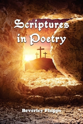 Scriptures in Poetry by Phipps, Beverley