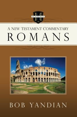 Romans: A New Testament Commentary by Yandian, Bob