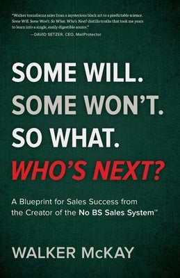 Some Will. Some Won't. So What. Who's Next?: A Blueprint for Sales Success from the Creator of the No BS Sales System(TM) by McKay, Walker