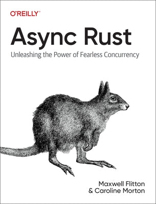 ASYNC Rust: Unleashing the Power of Fearless Concurrency by Flitton, Maxwell