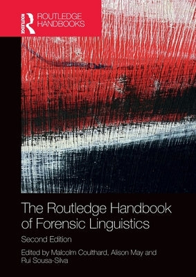 The Routledge Handbook of Forensic Linguistics by Coulthard, Malcolm