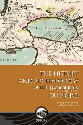The History and Archeology of the Iroquois Du Nord by Von Bitter, Robert