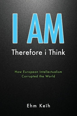 I Am: Therefore i Think by Ke&#195;&#175;h, Ehm