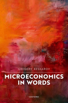 Microeconomics in Words by Besharov, Gregory