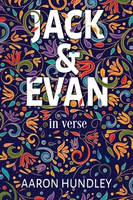 Jack & Evan: in verse by Hundley, Aaron D.