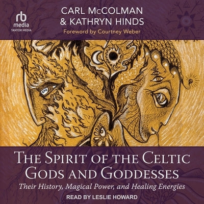 The Spirit of the Celtic Gods and Goddesses: Their History, Magical Power, and Healing Energies by Hinds, Kathryn