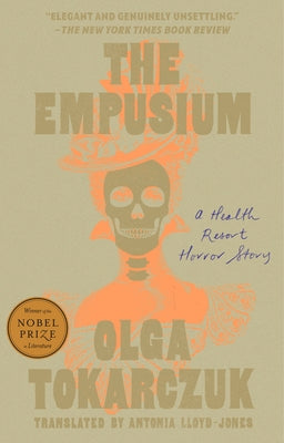 The Empusium: A Health Resort Horror Story by Tokarczuk, Olga