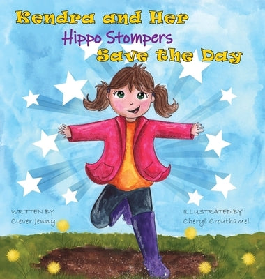 Kendra and Her Hippo Stompers Save the Day by Jenny, Clever