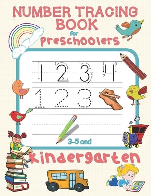 Number Tracing Book for Preschoolers 3-5 and Kindergarten: Number Tracing Book for Kids 3-5 - Practice Writing Numbers 1-10 Worksheets for Preschooler by MD Rubel Press Publishing