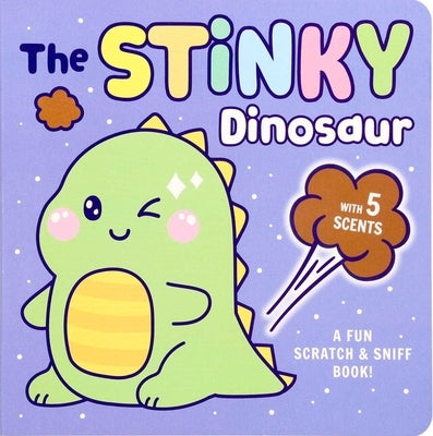 Stinky Dinosaur: A Fun Scratch & Sniff Book with 5 Scents by Foerster, Delaney