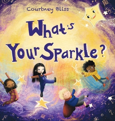 What's Your Sparkle?: Helping kids identify positive behaviors by Bagans, Courtney Bliss