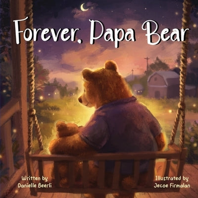 Forever, Papa Bear: A Heartwarming Story About the Love Between Fathers and Daughters by Beerli, Danielle