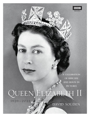 Queen Elizabeth II: A Celebration of Her Life and Reign in Pictures by Souden, David