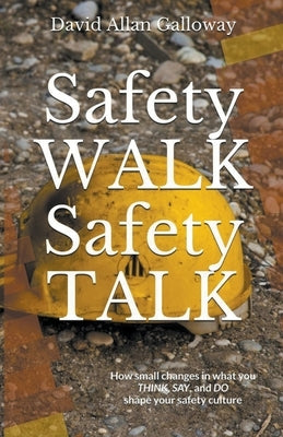 Safety Walk Safety Talk by Galloway, David Allan