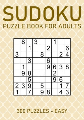 Sudoku Puzzle Book for Adults - 300 Puzzles - Easy: Large Print Sudoku Puzzles for Beginners by Brainwhale