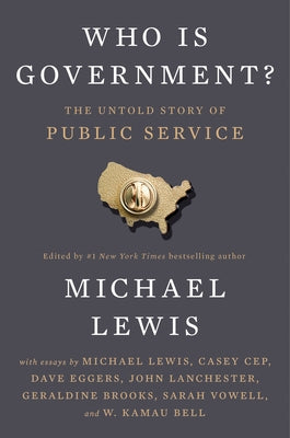 Who Is Government?: The Untold Story of Public Service by Lewis, Michael