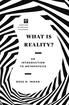 What Is Reality?: An Introduction to Metaphysics by Inman, Ross