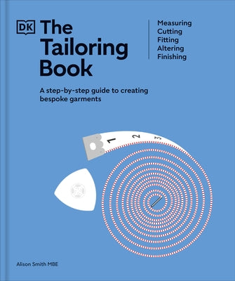 The Tailoring Book: Measuring. Cutting. Fitting. Altering. Finishing by Smith, Alison