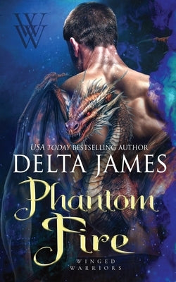 Phantom Fire: A Small Town Surprise Baby Dragon Shifter Romance by James, Delta