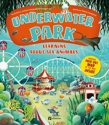 Underwater Park: Learning about Sea Animals by Harastova, Helena