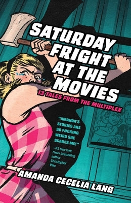 Saturday Fright at the Movies: 13 Tales from the Multiplex by Lang, Amanda Cecelia