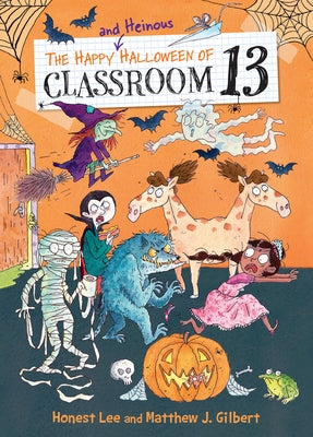 The Happy and Heinous Halloween of Classroom 13 by Lee, Honest