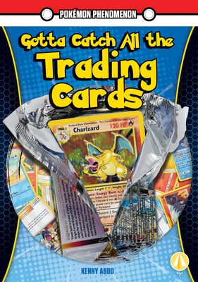 Gotta Catch All the Trading Cards by Abdo, Kenny