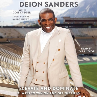 Elevate and Dominate: 21 Ways to Win on and Off the Field by Sanders, Deion