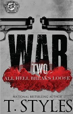 War 2: All Hell Breaks Loose (The Cartel Publications Presents) by Styles, T.