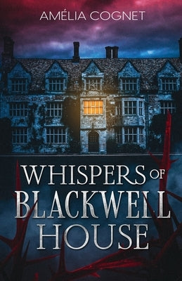 Whispers of Blackwell House by Cognet, Am&#195;&#169;lia