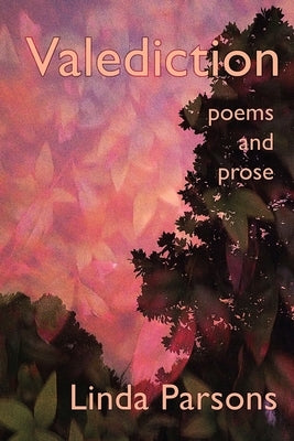 Valediction: Poems and Prose by Parsons, Linda