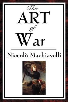 The Art of War by Machiavelli, Niccolo