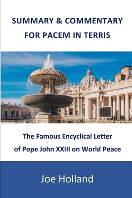 Summary & Commentary for Pacem in Terris: The Famous Encyclical Letter of Pope John XXIII on World Peace by Holland, Joe