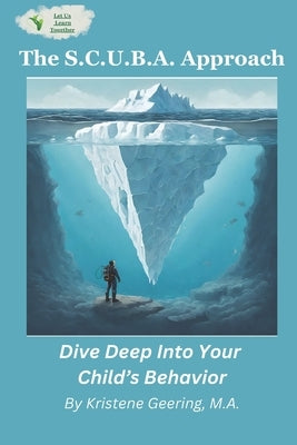 The S.C.U.B.A. Approach: Dive Deep Into Your Child's Behavior by Thompson, Lisa