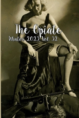 The Opiate: Winter 2023, Vol. 32 by Rivieccio, Genna