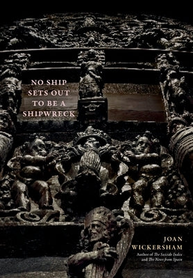 No Ship Sets Out To Be A Shipwreck by Wickersham, Joan