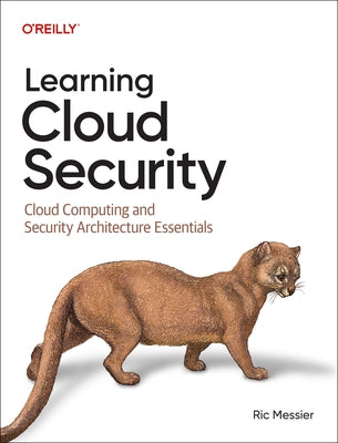 Learning Cloud Security: Cloud Computing and Security Architecture Essentials by Messier, Ric