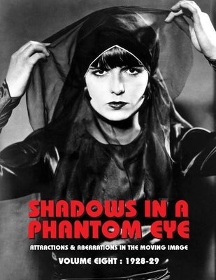 Shadows in a Phantom Eye, Volume 8 (1928-1929): Attractions & Aberrations In The Moving Image 1872-1949 by Group, Nocturne