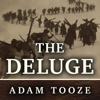 The Deluge Lib/E: The Great War, America and the Remaking of the Global Order, 1916-1931 by Tooze, Adam