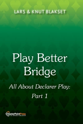 Play Better Bridge: Part 1 by Blakset, Lars