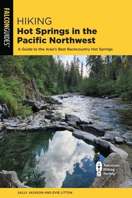 Hiking Hot Springs in the Pacific Northwest by Litton, Evie