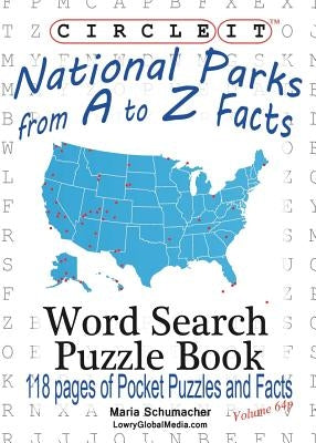 Circle It, National Parks from A to Z Facts, Pocket Size, Word Search, Puzzle Book by Lowry Global Media LLC