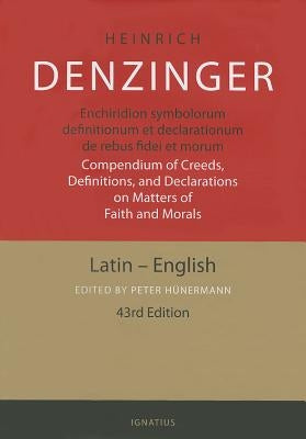 Enchiridion Symbolorum: A Compendium of Creeds, Definitions and Declarations of the Catholic Church by Denzinger, Heinrich