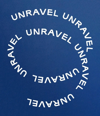 Unravel: The Power and Politics of Textiles in Art by Johnson, Lotte