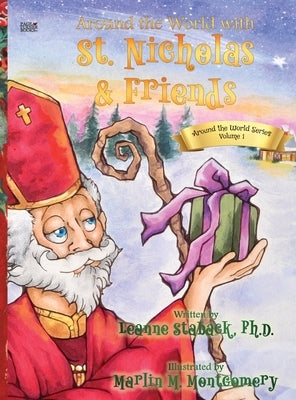 Around the World with St. Nicholas and Friends by Staback, Leanne E.