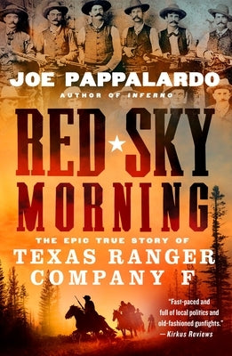 Red Sky Morning: The Epic True Story of Texas Ranger Company F by Pappalardo, Joe