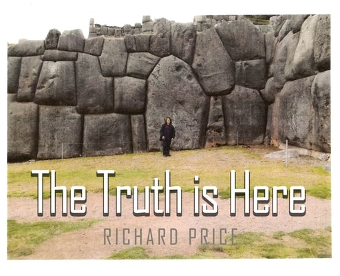 The Truth is Here by Price, Richard