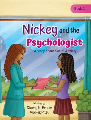 Nickey and the Psychologist: A story about Social Anxiety by Brodie Walker, Stacey N.